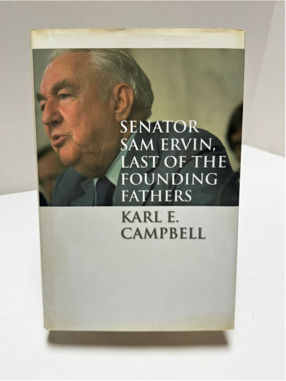 Senator Sam Ervin: Last of the Founding Fathers (2007, HC, DJ) Signed NC History